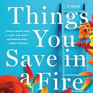 Things You Save in a Fire by Katherine Center